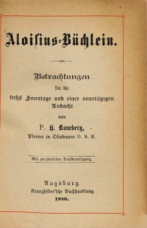Aloisius-Büchlein : Betrachtungen für die sechs Sonntage und einer neuntägigen Andacht. 1