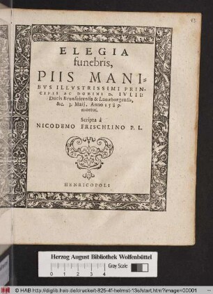 Elegia funebris, Piis Manibvs Illvstrissimi Principis Ac Domini D. Ivlii: Ducis Brunsuicensis & Lunœburgensis, &c. 3. Maij, Anno 1589 mortui