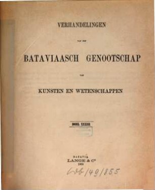 Verhandelingen van het Koninklijk Bataviaasch Genootschap van Kunsten en Wetenschappen. 33. 1868