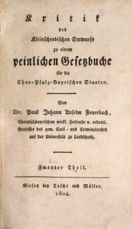 Kritik des Kleinschrodischen Entwurfs zu einem peinlichen Gesetzbuche für die Chur-Pfalz-Bayrischen Staaten, 3. [Specielle Kritik der Grundsätze dieses Entwurfs von Verbrechen und Strafen insbesondere]