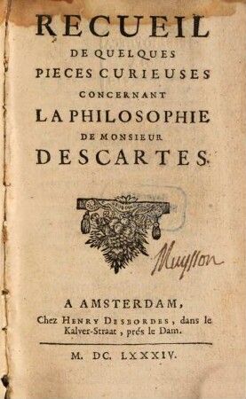 Recueil de quelques pieces curieuses concernant la philosophie de M. Descartes