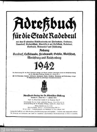 Adressbuch für die Stadt Radebeul mit den Stadtteilen Kötzschenbroda mit Fürstenhain, Lindenau, Naundorf, Niederlößnitz, Oberlößnitz mit Hoflößnitz, Radebeul, Serkowitz, Wahnsdorf und Zitzschewig 1942 : Anhang Boxdorf, Cossebaude, Friedewald, Gohlis, Mobschatz, Moritzburg und Reichenberg