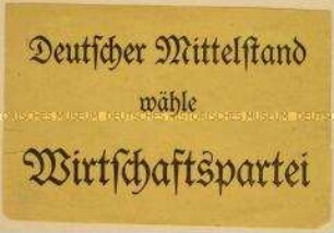Handzettel an den Mittelstand zur Stimmabgabe für die Wirtschaftspartei