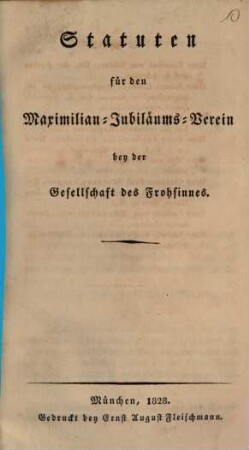 Statuten für den Maximilian-Jubiläums-Verein bey der Gesellschaft des Frohsinnes