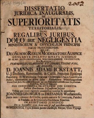 Dissertatio Juridica De Superioritatis Territorialis, Nec non Regalibus Juribus, Dolo aut Negligentia Ministrorum & Officialium Principis Haud Praescribendis