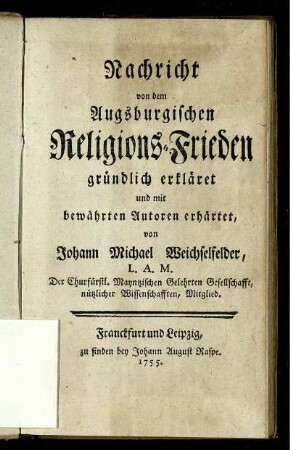 Nachricht von dem Augsburgischen Religions-Frieden gründlich erkläret und mit bewährten Autoren erhärtet