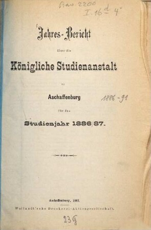 Jahres-Bericht über die Königliche Studienanstalt zu Aschaffenburg : für das Schuljahr ... 1886/87