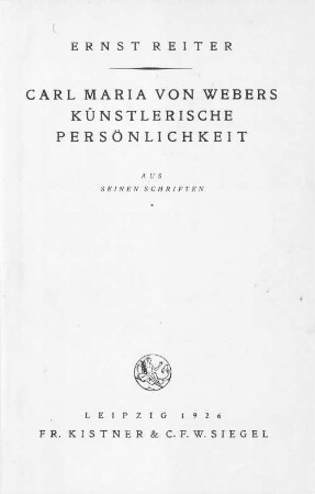 Carl Maria von Webers künstlerische Persönlichkeit : aus seinen Schriften