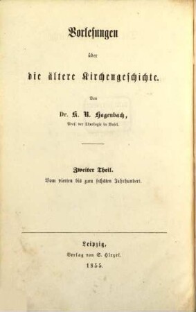 Vorlesungen über die ältere Kirchengeschichte, 2. Die christliche Kirche vom 4. bis zum 6. Jahrhundert