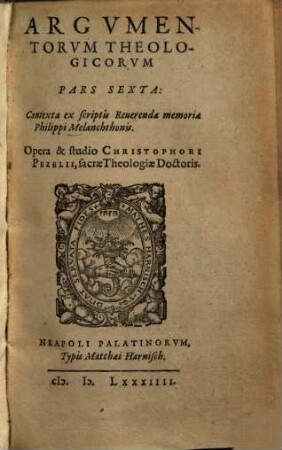 Argumentorum Et Obiectionum, De praecipuis articulis doctrinae Christianae, cum Responsionibus, quae passim extant in scriptis Philippi Melanchthonis Pars ..., 6