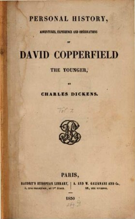 Personal history, adventures, experience and observations of David Copperfield the younger, 1