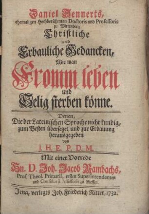 Christliche und Erbauliche Gedancken, Wie man Fromm leben und Selig sterben könne