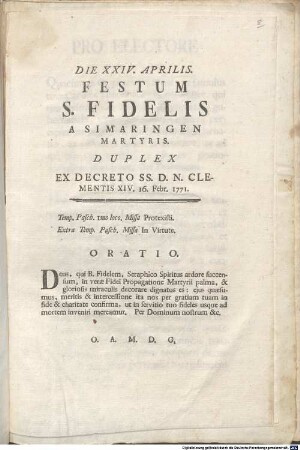 Die XXIV. Aprilis. Festum S. Fidelis A Simaringen Martyris. Duplex : Ex Decreto SS. D. N. Clementis XIV. 16. Febr. 1771.