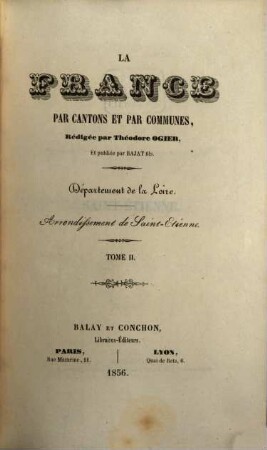 La France par cantons et par communes, rédigée par Théodore Ogier, et publiée par Bajat fils. 2