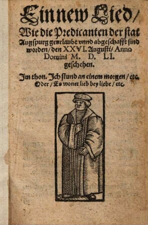 Ein new Lied, Wie die Predicanten der Stat Augspurg geurlaubt vnnd abgeschafft sind worden : Den 26. Augusti, Anno Domini 1551, geschehen ...