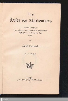 Das Wesen des Christentums : sechzehn Vorlesungen der Studierenden aller Fakultäten im Wintersemester 1899/1900 an der Universität Berlin gehalten