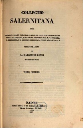 Collectio Salernitana ossia Documenti inediti, e trattati di medicina appartenenti alla scuola medica Salernitana. 4