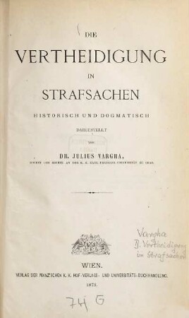 Die Vertheidigung in Strafsachen : historisch und dogmatisch dargestellt