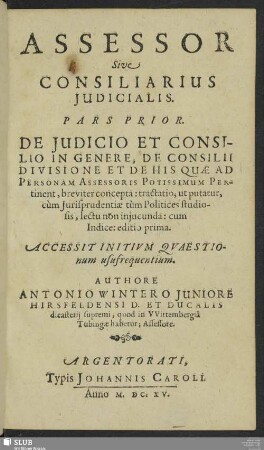 1: De Iudicio Et Consilio In Genere, De Consilii Divisione Et De His Quae Ad Personam Assessoris Potissimum Pertinent ... : Accessit Initium Quaestionum usufrequentium
