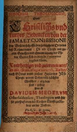 Iudicium theologicum : v. d. Fama et confessione der Brüderschafft des löblichen Ordens des Rosenkreutzes
