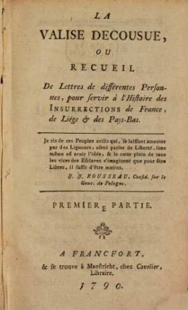 La Valise Decousue, Ou Recueil De Lettres de différentes Personnes, pour servir à l'Histoire des Insurrections de France, de Liége & des Pays-Bas, 1