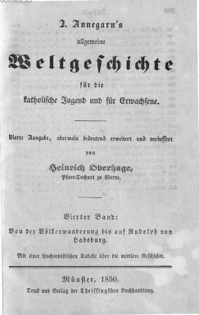 J. Annegarn's allgemeine Weltgeschichte für die katholische Jugend und für Erwachsene, 4. Von der Völkerwanderung bis auf Rudolph von Habsburg : mit einer synchronistischen Tabelle über die mittlere Geschichte