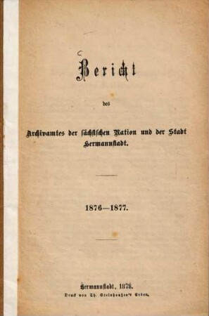 Bericht des Archivamtes der sächsischen Nation und der Stadt Hermannstadt : 1876 - 1877