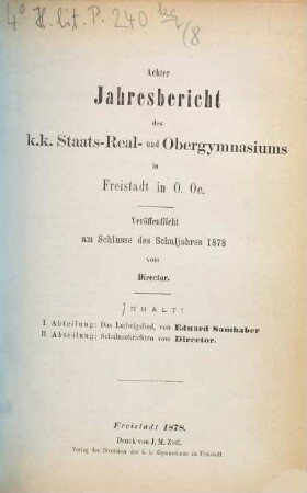 Jahresbericht des K.K. Staats-Real- und Obergymnasiums in Freistadt in O.Oe. : veröffentlicht am Schlusse des Schuljahres .... 8. 1878
