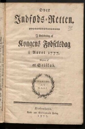 Over Indføds-Retten : I Anledning af Kongens Fødselsdag i Aaret 1777