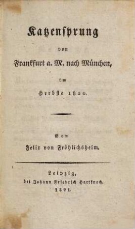 Katzensprung von Frankfurt a.M. nach München, im Herbste 1820