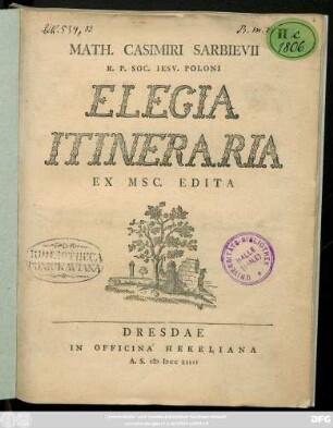 Math. Casimiri Sarbievii R. P. Soc. Iesu Poloni Elegia Itineraria Ex Msc. Edita