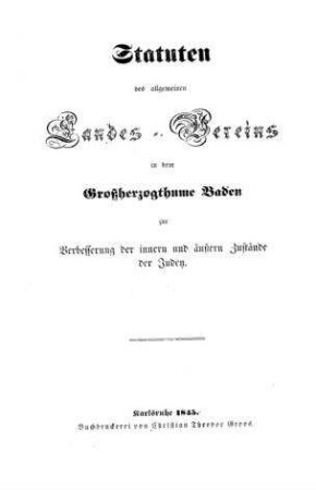 Statuten des allgemeinen Landes-Vereins in dem Großherzogthume Baden zur Verbesserung der innern und äußern Zustände der Juden