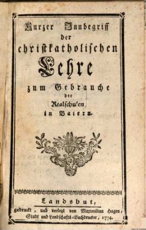 Kurzer Innbegriff der christkatholischen Lehre : zum Gebrauche der Realschulen in Baiern