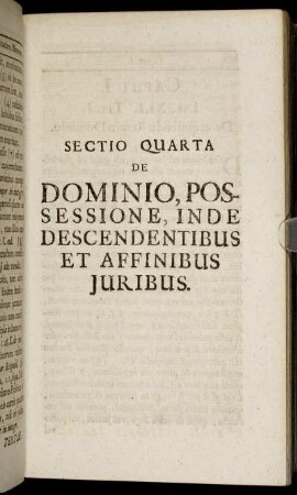 Sectio Quarta De Dominio, Possessione, Inde Descendentibus Et Affinibus Juribus