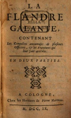 La Flandre Galante : Contenant Les Conquêtes amoureuses de plusieurs Officiers, & les Avantures qui leur sont arrivées. En Deux Parties