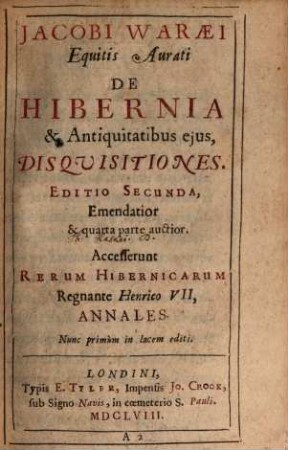 De Hibernia et Antiquitatibus eius, disquisitiones : Accesserunt Rerum Hibernicarum Regnante Henrico VII Annales