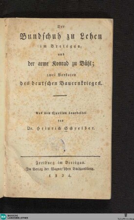 Der Bundschuh zu Lehen im Breisgau, und der arme Konrad zu Bühl; zwei Vorboten des deutschen Bauernkrieges