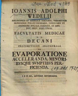 Ioannis Adolphi Wedelii ... Propempticon Inavgvrale De Evaporatione Acceleranda, Minoribvsqve Svmptibvs Perficienda