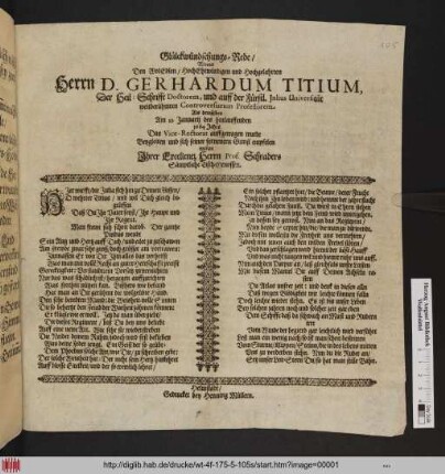 Glückwünschungs-Rede/ Womit Den WolEdlen/ HochEhrwürdigen und Hochgelahrten Herrn D. Gerhardum Titium, Der Heil: Schrifft Doctorem, und auff der Fürstl. Iulius Universität weitberühmten Controversiarum Professorem Als demselben Am 12. Januarij des hinlauffenden 1664 Jahrs Das Vice-Rectorat auffgetragen wurde Beygleiten und sich seiner fernenern Gunst empfelen wollen Ihrer Excellentz Herrn Prof. Schraders Sämptliche Tisch-Genossen