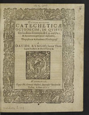 Disputationes Catecheticae Octodecim : In Quibus Orthodoxa sententia de Lege Dei, & Sacramentis perspicue explicatur