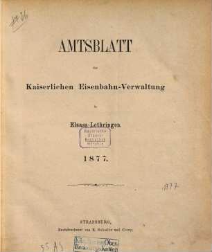Amtsblatt der Kaiserlichen Eisenbahn-Verwaltung in Elsaß-Lothringen. 1877, 1877