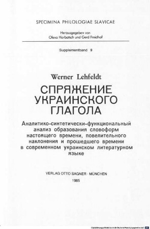 Sprjaženie ukrainskogo glagola : analitiko-sintetičeski-funkcionalʹnyj analiz obrazovanija slovoform nastojaščego vremeni, povelitelʹnogo naklonenija i prošedšego vremeni v sovremennom ukrainskom literaturnom jazyke