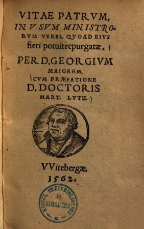 Vitae Patrvm : In Usum Ministrorum Verbi, Quoad Eius fieri potuit repurgatae