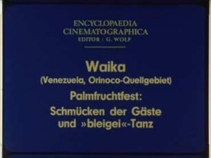 Waika (Venezuela, Orinoco-Quellgebiet) - Palmfruchtfest: Schmücken der Gäste und »bleigei«-Tanz
