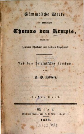 Sämmtliche Werke des gottseligen Thomas von Kempis, weiland regulirten Chorherrn zum heiligen Augustinus. 1