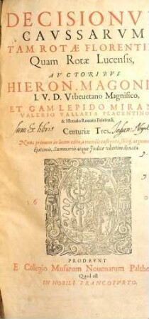 Decisionvm Cavssarvm Tam Rotae Florentinae Quam Rotae Lucensis ... Centuriae Tres