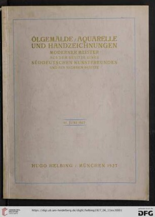 Ölgemälde, Aquarelle und Handzeichnungen moderner Meister aus dem Besitze eines süddeutschen Kunstfreundes und aus anderem Besitz : Auktion in der Galerie Hugo Helbing, München, 11. Juni 1927