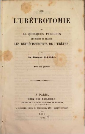 De l'urétrotomie ou de quelles procédés peu usités de traiter les rétrécissements de urètre : avec 1 planche