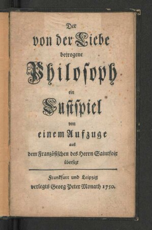 Der von der Liebe betrogene Philosoph : ein Lustspiel von einem Aufzuge.