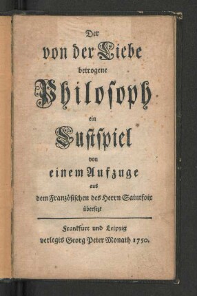 Der von der Liebe betrogene Philosoph : ein Lustspiel von einem Aufzuge.